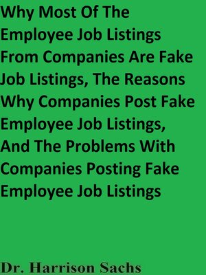 Why Most of the Employee Job Listings From Companies Are Fake Job Listings, the Reasons Why Companies Post Fake Employee Job Listings, and the Problems With Companies Posting Fake Employee Job Listings - Audiobook